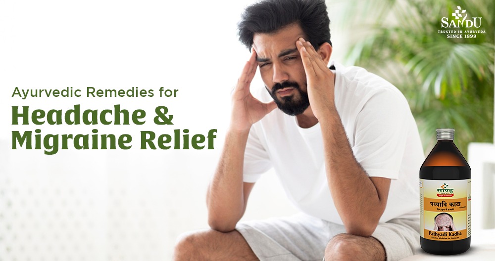 Ayurvedic Approaches to Relieve Headaches and Migraines 